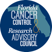 FLORIDA CANCER CONTROL & RESEARCH ADVISORY COUNCIL